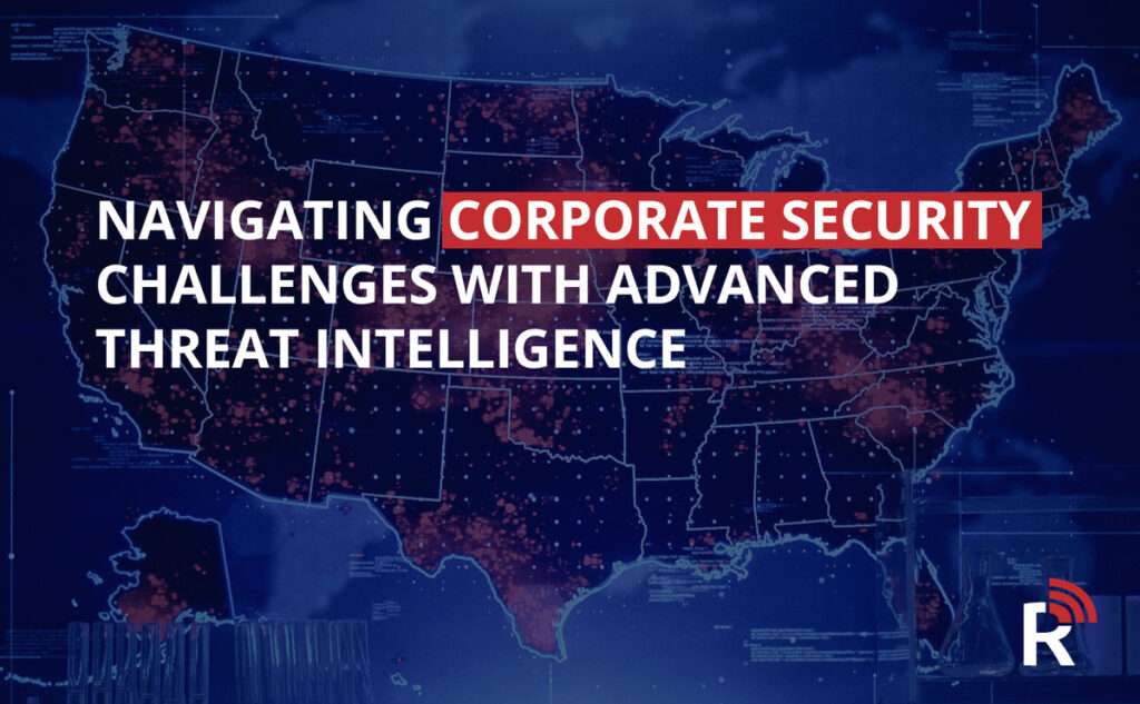 Navigating Corporate Security Challenges with Advanced Threat Intelligence